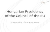Hungarian Presidency of the Council of the EU Presentation of the programme.