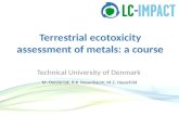 Terrestrial ecotoxicity assessment of metals: a course Technical University of Denmark M. Owsianiak, R.K. Rosenbaum, M.Z. Hauschild.