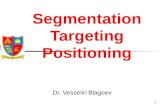 1 Segmentation Targeting Positioning Dr. Vesselin Blagoev.