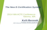 2014 WA-ACTE Conference Yakima, WA Kelli Bennett Certification Specialist, CTE Specialist OSPI-Professional Certification Kelli.Bennett@k12.wa.us The New.