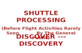 SHUTTLE PROCESSING (Before Flight Activities Rarely Seen By The General Public) DISCOVER --- DISCOVERY
