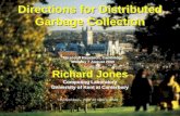 © Richard Jones, 2000Directions for Distributed Garbage Collection Microsoft Research, 7 August 2000 1 Directions for Distributed Garbage Collection Richard.