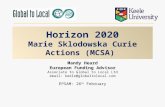 Horizon 2020 Marie Sklodowska Curie Actions (MCSA) Mandy Heard European Funding Advisor Associate to Global to Local Ltd email: keele@globaltolocal.comkeele@globaltolocal.com.