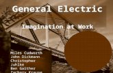 Miles Cudworth John Dickmann Christopher Juhlke Ben Gaither Zachary Krause General Electric Imagination at Work.