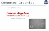 1 Linear Algebra (Mathematics for CG) Reading: HB Appendix A Computer Graphics Last Updated: 13-Jan-12.