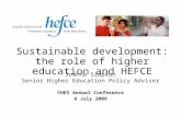 Sustainable development: the role of higher education and HEFCE CHES Annual Conference 6 July 2009 Joanna Simpson Senior Higher Education Policy Adviser