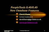Collaborate08 PeopleTools 8.48/9©  PeopleTools 8.48/8.49 New Database Features David Kurtz Go-Faster Consultancy Ltd. david.kurtz@go-faster.co.uk.