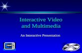 Interactive Video and Multimedia An Interactive Presentation