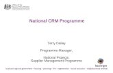 National CRM Programme Terry Dailey Programme Manager, National Projects Supplier Management Programme Terry Dailey Programme Manager, National Projects.