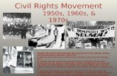 Civil Rights Movement 1950s, 1960s, & 1970s SS5H8: The student will describe the importance of key people, events, and developments between 1950-1975 A.