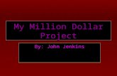 My Million Dollar Project By : John Jenkins. My Charity  I start off by giving $100,000/10% to the Cure for Cancer foundation. Now my total is $900,000.