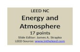LEED NC Energy and Atmosphere 17 points Slide Editor: James A. Strapko LEED Source: .