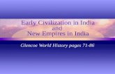 Early Civilization in India and New Empires in India Glencoe World History pages 71-86.