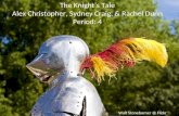 The Knight’s Tale Alex Christopher, Sydney Craig, & Rachel Dunn Period: 4 Walt Stoneburner @ Flickr.