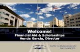 Welcome! Financial Aid & Scholarships Vonda Garcia, Director.