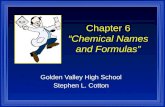 Chapter 6 “Chemical Names and Formulas” Golden Valley High School Stephen L. Cotton H2OH2O.