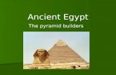 Ancient Egypt The pyramid builders. The Nile Valley: a) Had rich, dark soil from the Nile valley to the Delta a) Had rich, dark soil from the Nile valley.