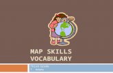 MAP SKILLS VOCABULARY Third Grade T. Adams. Integrated Social Studies Standards:  SS3G1 The student will locate major topographical features. a. Identify.