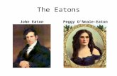 The Eatons John EatonPeggy O’Neale-Eaton. The Calhouns John C. CalhounFloride Calhoun.