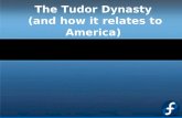 The Tudor Dynasty (and how it relates to America).