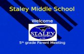 Staley Middle School Welcome 5 th grade Parent Meeting.