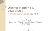 District Planning & Leadership Implementation of SW-PBIS Lisa Pruitt Director, District and School Support Services.