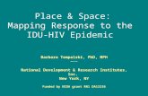 Place & Space: Mapping Response to the IDU-HIV Epidemic Barbara Tempalski, PhD, MPH ~~~ National Development & Research Institutes, Inc. New York, NY Funded.