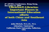 Libraries/E-Libraries: Important Players in International Education efforts of both China and Southeast Asia John Hickok, M.L.I.S., M.A. Librarian / Instructor.