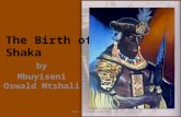 The Birth of Shaka by Mbuyiseni Oswald Mtshali MADE BY RONEL MYBURGH.