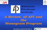 Presented by on behalf of API by TIEC, Inc. A Review of API and the Monogram Program.