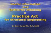 Useful Information and Tactics for Attaining a Practice Act for Structural Engineering By Barry Arnold P.E., S.E., SECB.