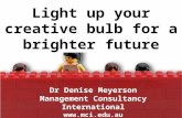 Light up your creative bulb for a brighter future Dr Denise Meyerson Management Consultancy International .