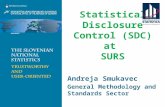 Statistical Disclosure Control (SDC) at SURS Andreja Smukavec General Methodology and Standards Sector.