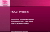 1 MOLST Program Overview for EMS Providers, First Responders, and other initial decision makers MOLST for EMS & First Responders, September 2010.
