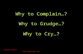 Why to Grudge…? Why to Cry…? Why to Complain…? Sanjeev David .