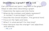 Describing a graph? MK p 115 Can you name any point / segment of the graph? Steps to take when describing a graph: Determine the topics and time frame.