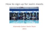 How to sign up for swim meets Alameda Gators Swim Team 2011