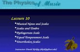 Lecture 10  Musical Notes and Scales  Scales and Timbre  Pythagorean Scale  Equal Temperament Scale  Unorthodox Scales Instructor: David Kirkby (dkirkby@uci.edu)