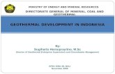 GEOTHERMAL DEVELOPMENT IN INDONESIA By: Sugiharto Harsoprayitno, M.Sc Director of Geothermal Enterprise Supervision and Groundwater Management DIRECTORATE.