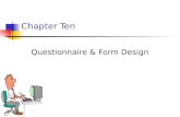 Chapter Ten Questionnaire & Form Design. 10-2 Chapter Outline 1) Overview 2) Questionnaire & Observation Forms i.Questionnaire Definition ii.Objectives.