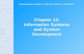 Understanding Computers: Today and Tomorrow, 13th Edition Chapter 12: Information Systems and System Development.