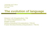 Language and Culture Prof. R. Hickey SS 2006 The evolution of language Melanie Lüth (Hauptstudium, TN) Ivo Tateo (Hauptstudium, TN) Brigitte Knocke Martina.