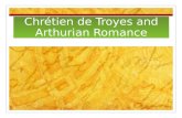 Chrétien de Troyes and Arthurian Romance. How Does Romance Differ from (Pseudo- )Chronicle?