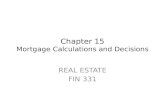 Chapter 15 Mortgage Calculations and Decisions REAL ESTATE FIN 331.