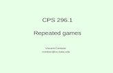 CPS 296.1 Repeated games Vincent Conitzer conitzer@cs.duke.edu.