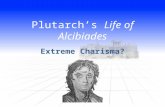 Plutarch’s Life of Alcibiades Extreme Charisma?.
