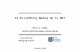 October 30, 2001 Bruce Rothney Managing Director Is Everything Going to be OK? The new reality, and its implications for private equity.