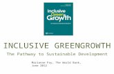 Marianne Fay, The World Bank, June 2012 INCLUSIVE GREENGROWTH The Pathway to Sustainable Development.