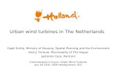 Urban wind turbines in The Netherlands Yigall Schilp, Ministry of Housing, Spatial Planning and the Environment Henry Terlouw, Municipality of The Hague.