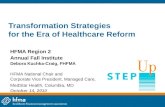 Transformation Strategies for the Era of Healthcare Reform HFMA Region 2 Annual Fall Institute Debora Kuchka-Craig, FHFMA HFMA National Chair and Corporate.